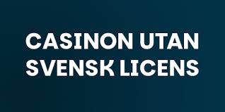 Exploring the World of Casinos Without a Swedish License -134428792